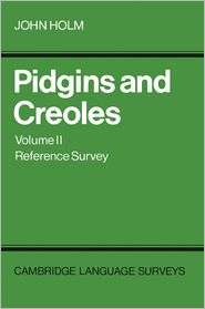 Pidgins and Creoles, Volume 2 Reference Survey, (0521359406), John A 