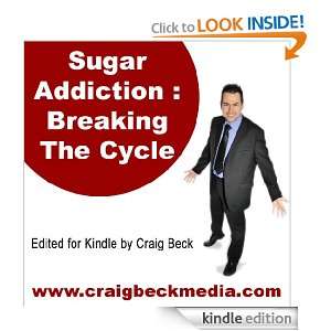 Sugar Addiction Breaking The Cycle Craig Beck  Kindle 