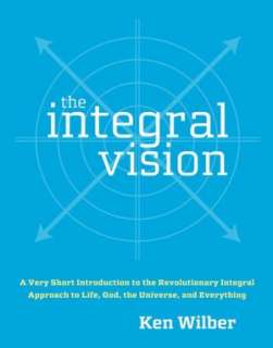 Integral Vision A Very Short Introduction to the Revolutionary 