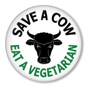 SAVE A COW EAT A VEGETARIAN funny pin humor joke button  