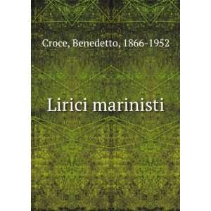  Lirici marinisti Benedetto, 1866 1952 Croce Books