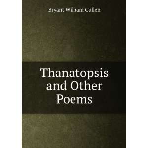  Thanatopsis and Other Poems Bryant William Cullen Books