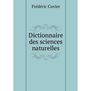    Dictionnaire des sciences naturelles FrÃ©dÃ©ric Cuvier Books