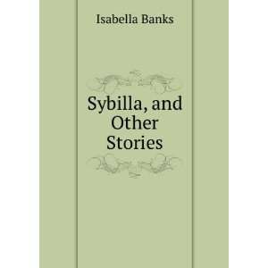  Sybilla, and Other Stories Isabella Banks Books