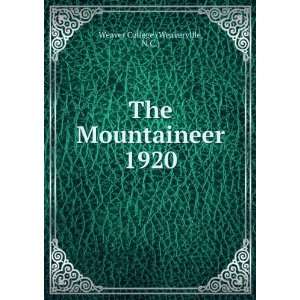    The Mountaineer. 1920 N.C.) Weaver College (Weaverville Books