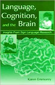 Language, Cognition, and the Brain Insights From Sign Language 