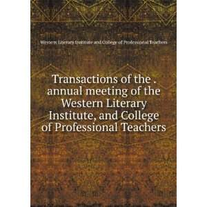 of the . annual meeting of the Western Literary Institute, and College 
