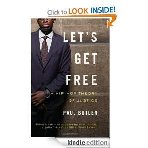 Lets Get Free A Hip Hop Theory of Justice Paul Butler  