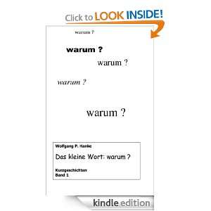 Das kleine Wort warum (German Edition) Wolfgang P. Hanke  