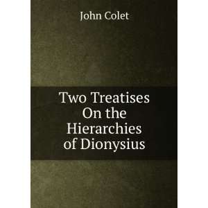 Two Treatises On the Hierarchies of Dionysius John Colet Books