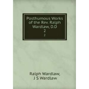   . Ralph Wardlaw, D.D. 2 J S Wardlaw Ralph Wardlaw  Books