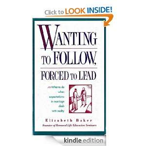 Wanting To Follow; Forced To Lead Elizabeth Baker  Kindle 
