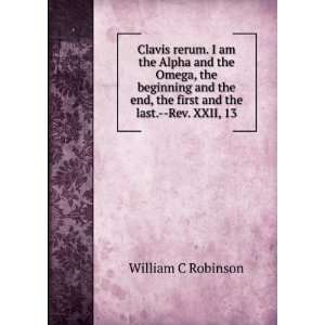  Clavis rerum. I am the Alpha and the Omega, the beginning 