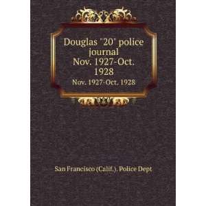  Douglas 20 police journal. Nov. 1927 Oct. 1928 San 