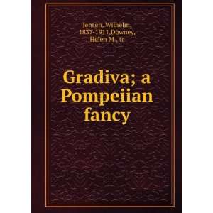   Gradiva  a Pompeiian fancy, Wilhelm Downey, Helen M., Jensen Books