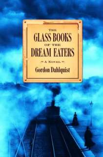  Glass Books of the Dream Eaters by Gordon Dahlquist 