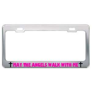 May The Angels Walk With Me Religious God Jesus License Plate Frame 