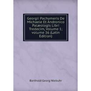   , Volume 1; volume 36 (Latin Edition) Barthold Georg Niebuhr Books