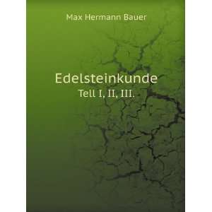  Edelsteinkunde. Tell I, II, III. Max Hermann Bauer Books