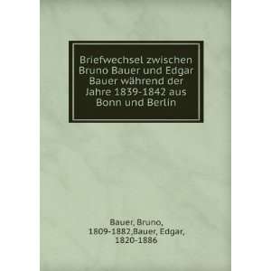   Bonn und Berlin Bruno, 1809 1882,Bauer, Edgar, 1820 1886 Bauer Books