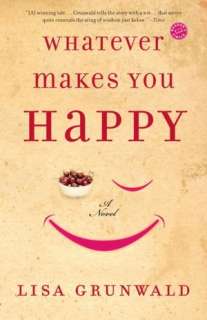   Whatever Makes You Happy by Lisa Grunwald, Random 