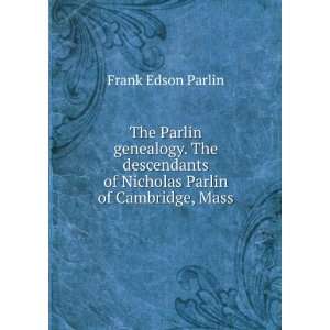   of Nicholas Parlin of Cambridge, Mass Frank Edson Parlin Books