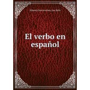    El verbo en espaÃ±ol Eduardo Basterrechea; Luz Rello Books