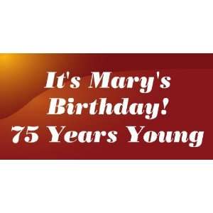   Vinyl Banner   Its Marys Birthday 75 Years Young 