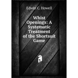   Systematic Treatment of the Shortsuit Game Edwin C. Howell Books