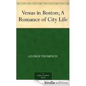 Venus in Boston; A Romance of City Life George Thompson  