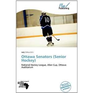    Ottawa Senators (Senior Hockey) (9786138539384) Jody Cletus Books