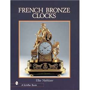  French Bronze Clocks 1700 1830 [Hardcover] Elke Niehuser Books