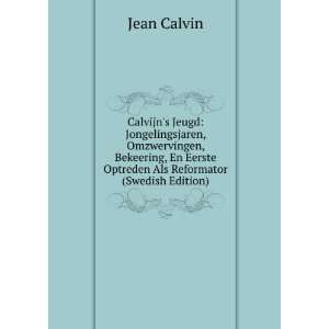   Als Reformator (Swedish Edition) Jean Calvin  Books