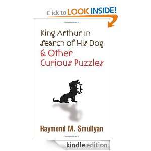 King Arthur in Search of His Dog and Other Curious Puzzles (Dover 