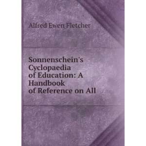   Handbook of Reference on All . Alfred Ewen Fletcher Books