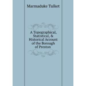   of the Borough of Preston . Marmaduke Tulket  Books