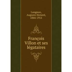  FranÃ§ois Villon et ses lÃ©gataires Auguste HonorÃ 