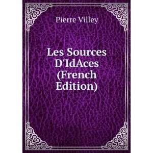    Les Sources DIdAces (French Edition) Pierre Villey Books