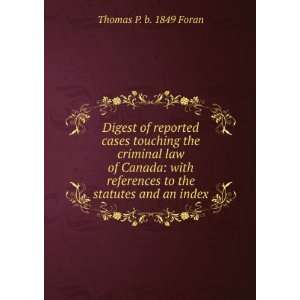   to the statutes and an index Thomas P. b. 1849 Foran Books