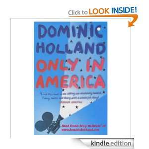 Only in America Dominic Holland  Kindle Store