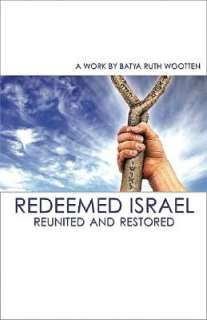   Redeemed Israel Reunited and Restored by Batya Ruth 