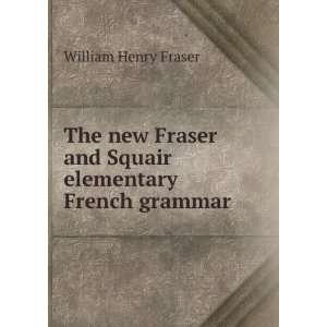   and Squair elementary French grammar William Henry Fraser Books