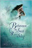 Between the Sea and Sky Jaclyn Dolamore