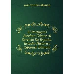   Estudio HistÃ³rico (Spanish Edition) JosÃ© Toribio Medina Books