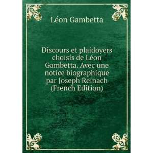   par Joseph Reinach (French Edition) LÃ©on Gambetta Books