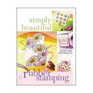   North Light Books, Simply Beautiful Rubber Stamping Arts, Crafts