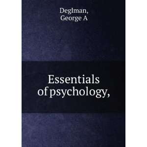  Essentials of psychology, George A. Deglman Books