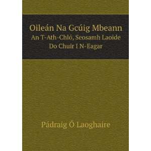   , Seosamh Laoide Do Chuir I N Eagar PÃ¡draig Ã Laoghaire Books