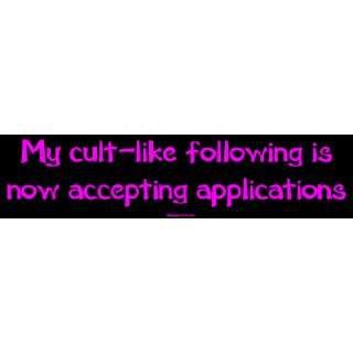 My cult like following is now accepting applications MINIATURE Sticker