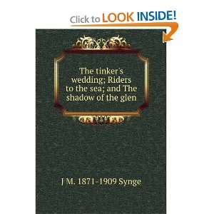   to the sea, and The shadow of the glen J M. 1871 1909 Synge Books